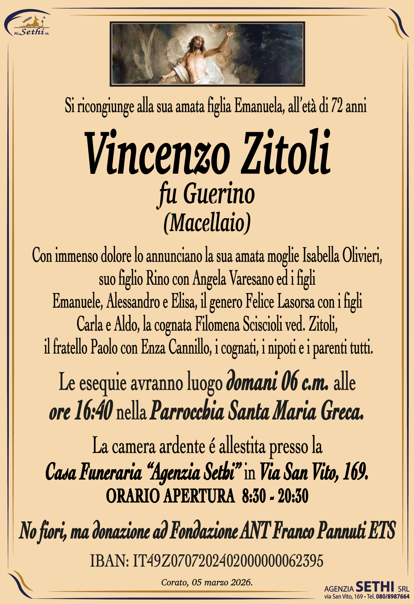Con immenso dolore lo annunciano la sua amata moglie Isabella, suo figlio Rino con Angela Varesano ed i figli Emanuele, Alessandro e Elisa, il genero Felice Lasorsa con i figli Carla e Aldo, la cognata Filomena Sciscioli ved. Zitoli, il fratello Paolo con Enza Cannillo, i cognati, i nipoti e i parentitti.