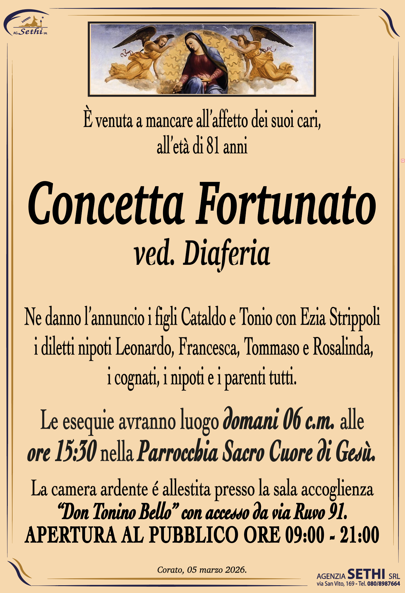 Ne danno l’annuncio i figli Cataldo e Tonio con Ezio Strippoli, i diletti nipoti Leonardo, Francesca, Tommaso e Rosalinda, i cognati, i nipoti e i parenti tutti.