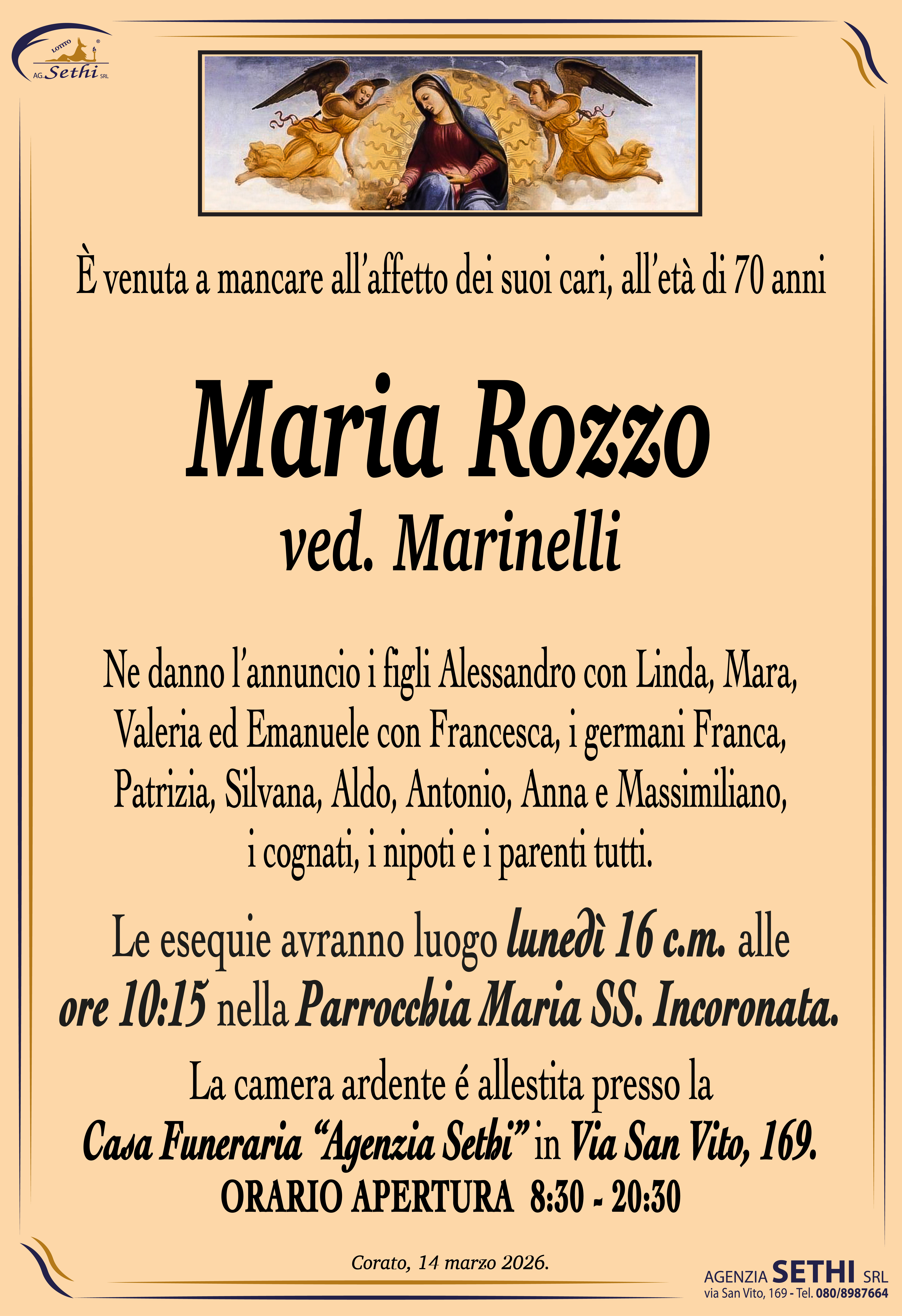 Ne danno l’annuncio i figli Alessandro con Linda, Mara, Valeria ed Emanuele con Francesca, i germani Franca, Patrizia, Silvana, Aldo, Antonio, Anna e Massimiliano, i cognati, i nipoti e i parenti tutti.