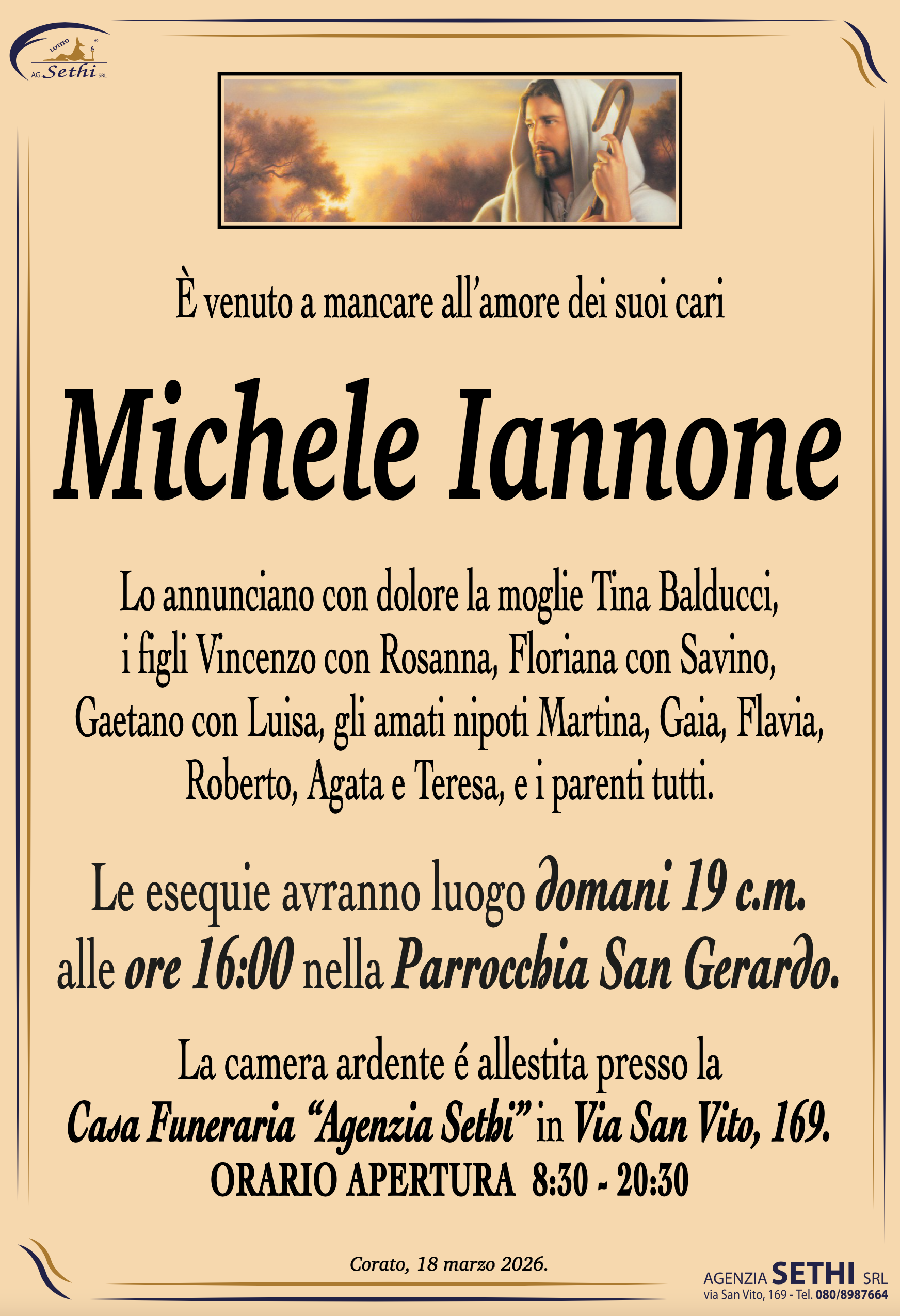 Lo annunciano con dolore la moglie Tina Balducci, i figli Vincenzo con Rosanna, Floriana con Savino, Gaetano con Luisa, gli amati nipoti Martina, Gaia, Flavia, Roberto, Agata e Teresa, e i parenti tutti.