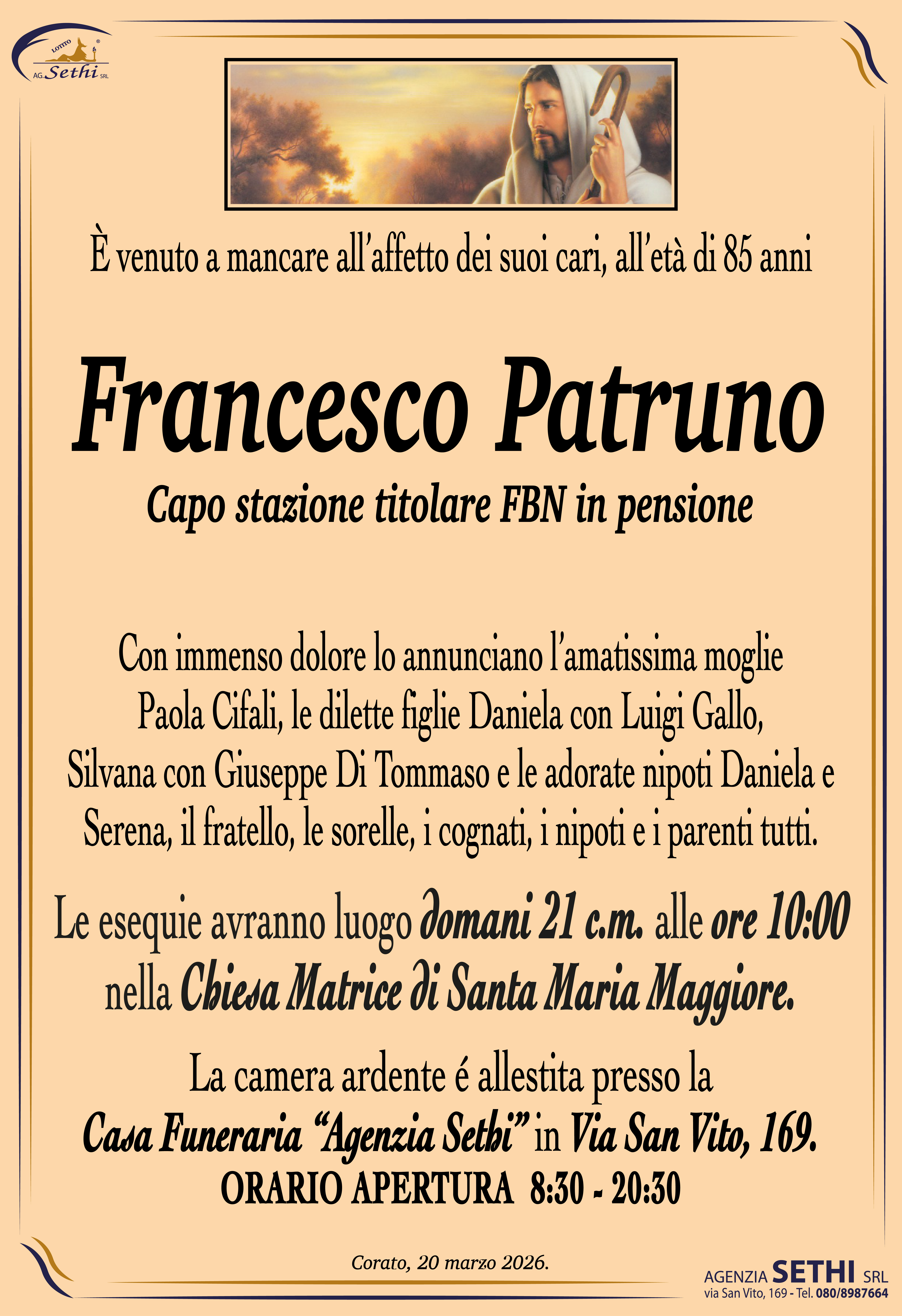 Con immenso dolore lo annunciano l’amatissima moglie Paola Cifali, le dilette figlie Daniela con Luigi Gallo,  Silvana con Giuseppe Di Tommaso e le adorate nipoti Daniela e Serena, il fratello, le sorelle, i cognati, i nipoti e i parenti tutti.