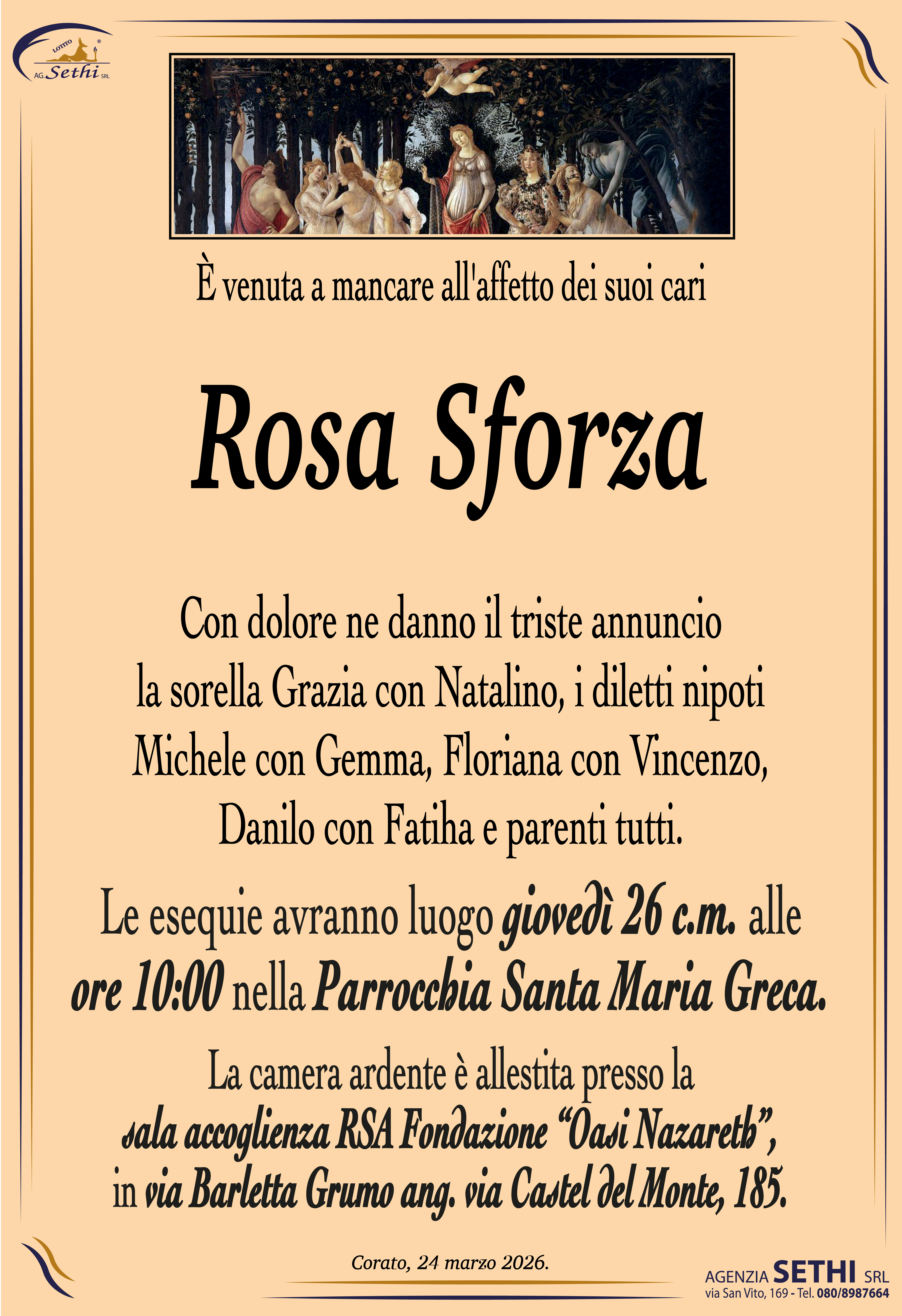 Con dolore ne danno il triste annunciola sorella Grazia con Natalino, i diletti nipoti Michele con Gemma, Floriana con Vincenzo, Danilo con Fatiha e parenti tutti.