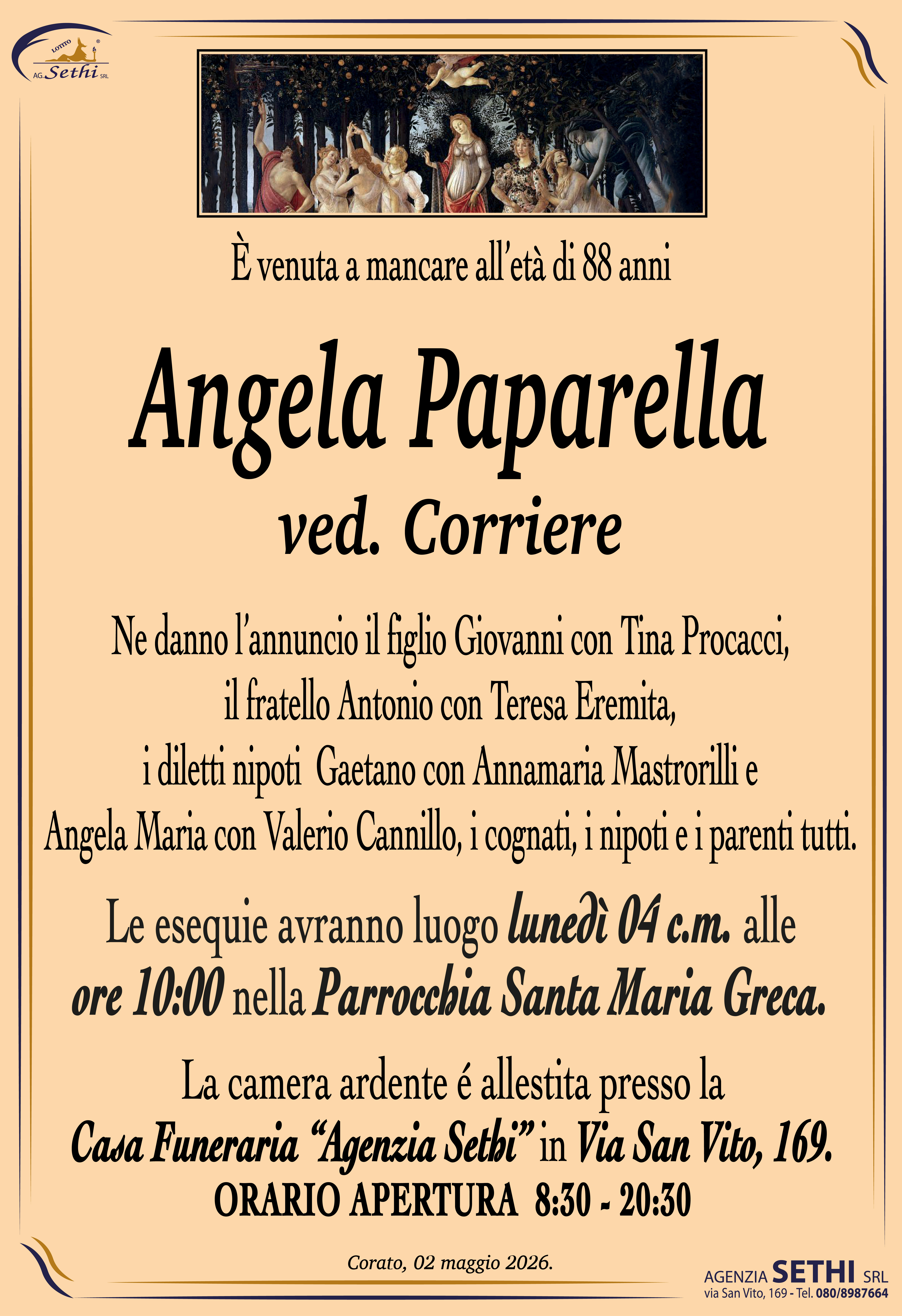 Ne danno l’annuncio il figlio Giovanni con Tina Procacci, il fratello Antonio con Teresa Eremita, i diletti nipoti Gaetano con Annamaria Mastrorilli e Angela Maria con Valerio Cannillo, i cognati, i nipoti e i parenti tutti.