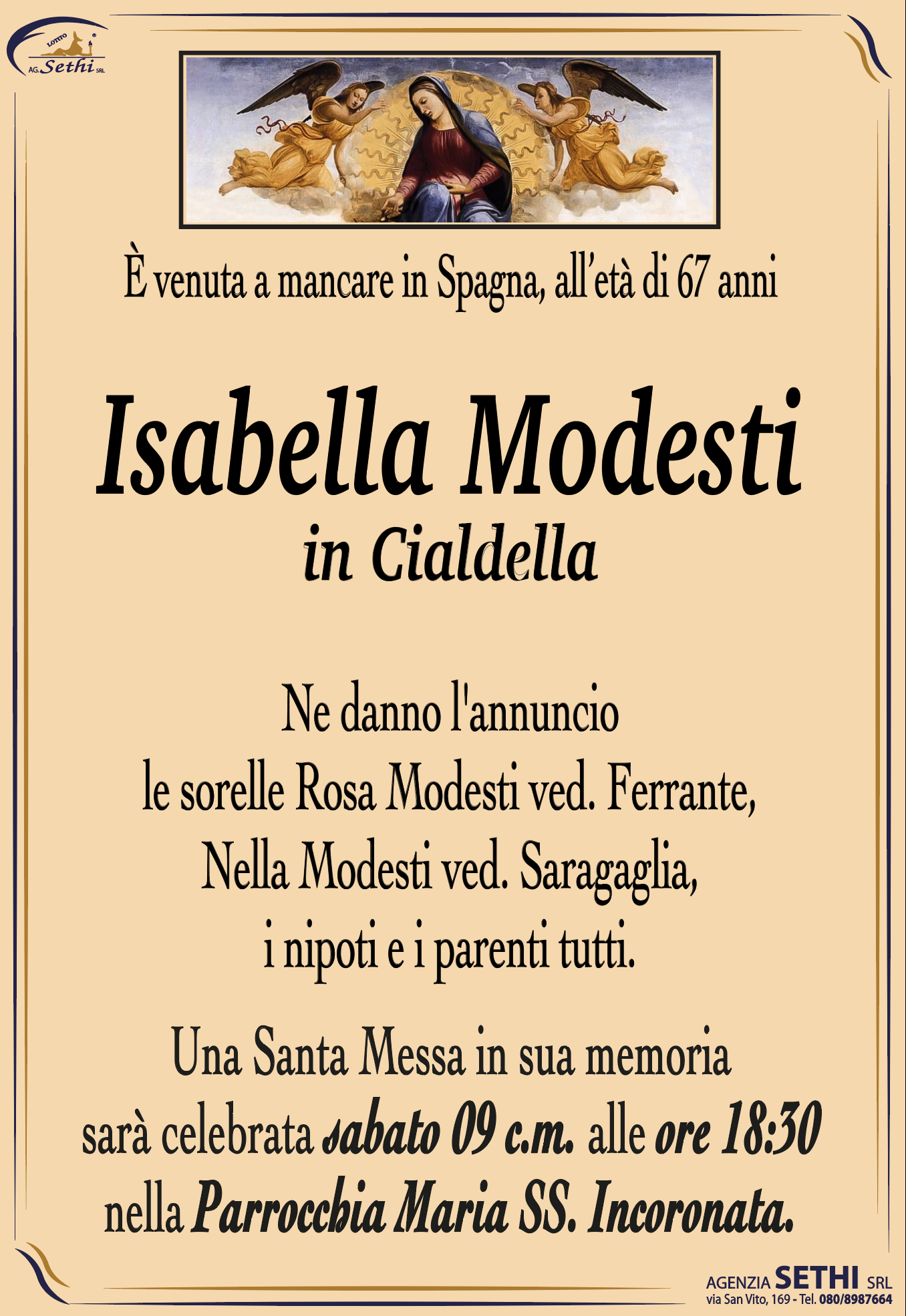 Ne danno l'annuncio le sorelle Rosa Modesti ved. Ferrante,  Nella Modesti ved. Saragaglia, i nipoti e i parenti tutti.