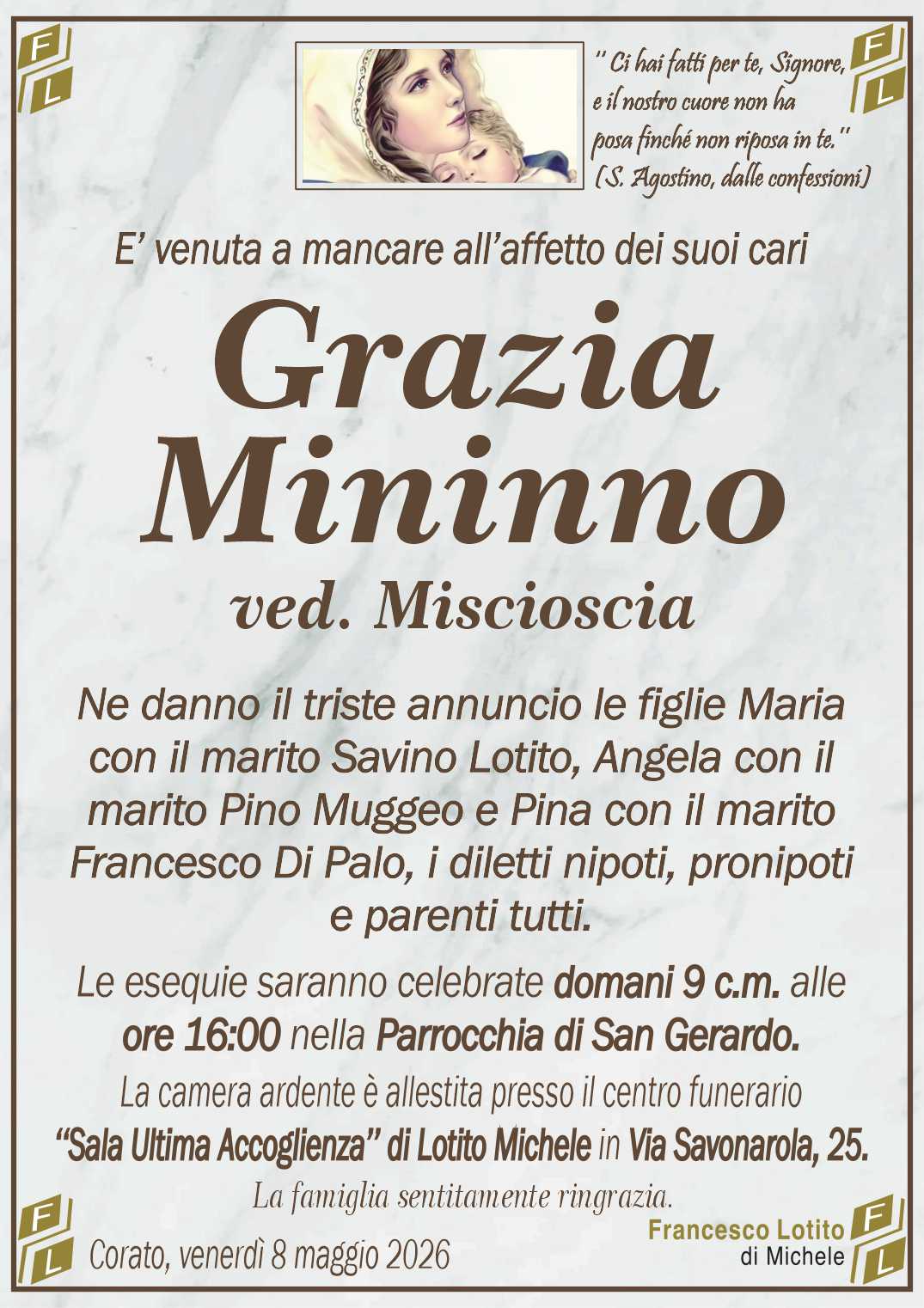 Ne danno il triste annuncio le figlie Maria
con il marito Savino Lotito, Angela con il
marito Pino Muggeo e Pina con il marito
Francesco Di Palo, i diletti nipoti, pronipoti
e parenti tutti.
