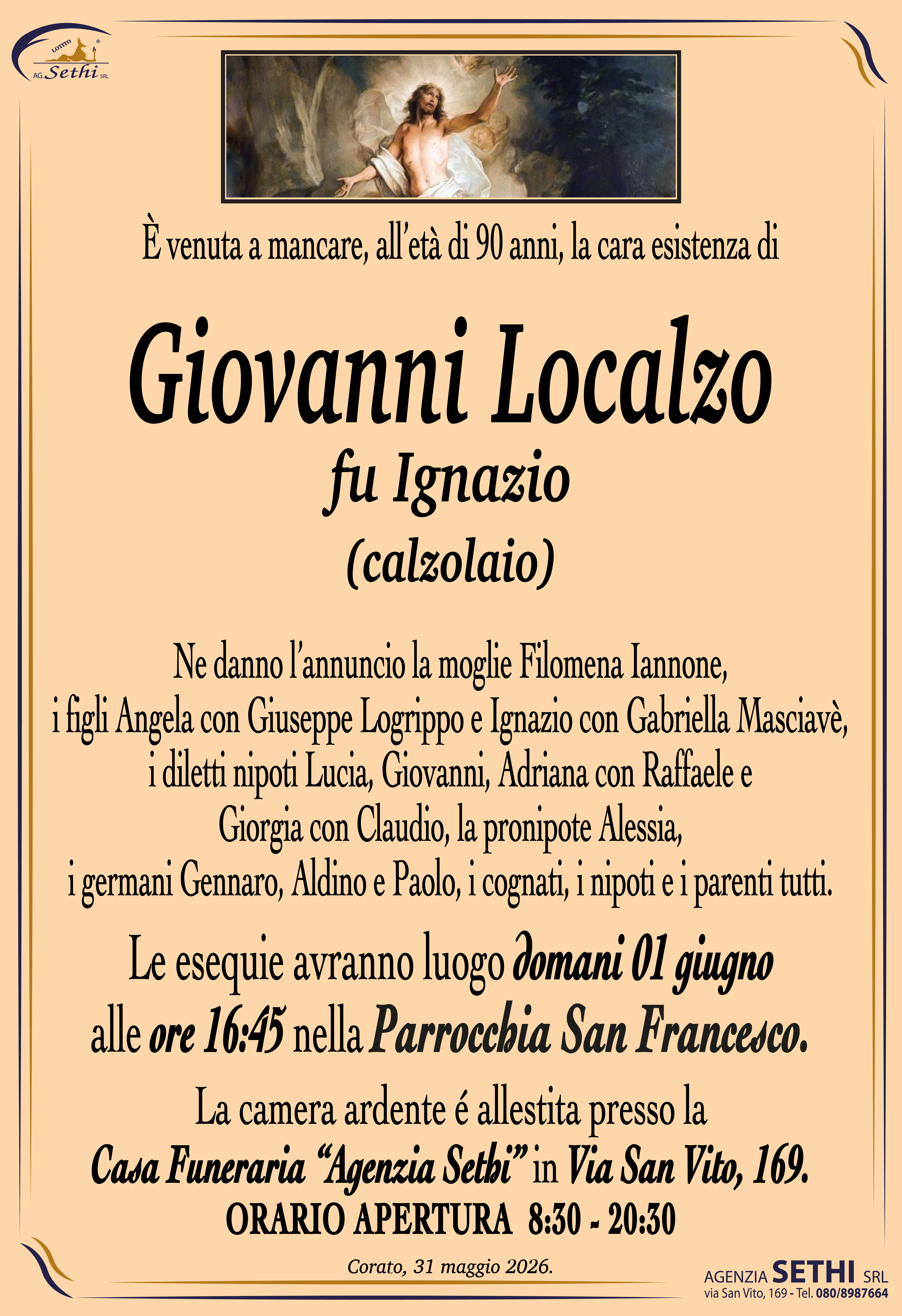 Ne danno l’annuncio la moglie Filomena Iannone, i figli Angela con Giuseppe Logrippo e Ignazio con Gabriella Masciavè, i diletti nipoti Lucia, Giovanni, Adriana con Raffaele e Giorgia con Claudio, la pronipote Alessia, i germani Gennaro, Aldino e Paolo, i cognati, i nipoti e i parenti tutti.