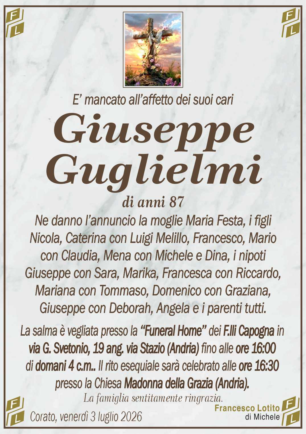 Ne danno l’annuncio la moglie Maria Festa, i figli
Nicola, Caterina con Luigi Melillo, Francesco, Mario
con Claudia, Mena con Michele e Dina, i nipoti
Giuseppe con Sara, Marika, Francesca con Riccardo,
Mariana con Tommaso, Domenico con Graziana,
Giuseppe con Deborah, Angela e i parenti tutti.