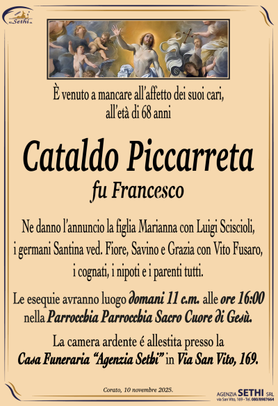 Ne danno l’annuncio la figlia Marianna con Luigi Sciscioli, i germani Santina ved. Fiore, Savino e Grazia con Vito Fusaro, i cognati, i nipoti e i parenti tutti.
Le esequie avranno luogo domani 11 c.m. alle ore 16:00 nella Parrocchia Sacro Cuore di Gesù.
La camera ardente è allestita presso la Casa Funeraria “Agenzia Sethi” in via San Vito, 169.