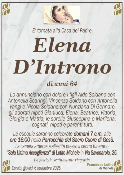Lo annunciano con dolore i figli Aldo Soldano con
Antonella Scaringi, Vincenzo Soldano con Antonella
Vangi e Nicola Soldano con Nunziana Di Gennaro,
gli adorati nipoti Gianluca, Elena, Beatrice, Vittoria,
Giorgia e Mattia, le sorelle Giuseppina e Marilena,
cognati, nipoti e parenti tutti.