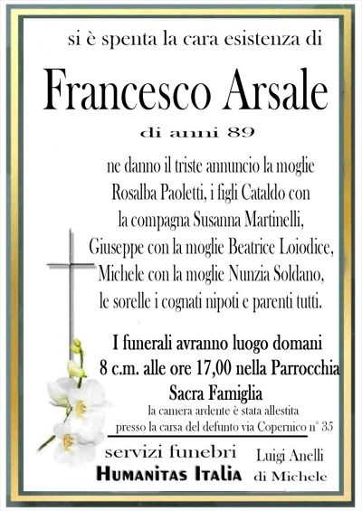 è deceduto francesco arsale ne danno il trist annuncio la moglie e i figli i funerali avranno luogo domani 8 luglio presso la parrocchia sacra famiglia