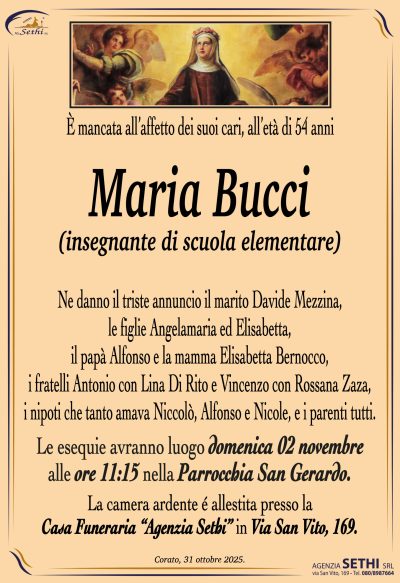 Ne danno il triste annuncio il marito Davide Mezzina, le figlie Angelamaria ed Elisabetta, il papà Alfonso e la mamma Elisabetta Bernocco, i fratelli Antonio con Lina Di Rito e Vincenzo con Rossana Zaza, i nipoti che tanto amava Niccolò, Alfonso e Nicole, e parenti tutti.
Le esequie avranno luogo domenica 02 novembre alle ore 11:15 nella Parrocchia San Gerardo.
La camera ardente é allestita presso la Casa Funeraria “Agenzia Sethi” in Via San Vito, 169.
